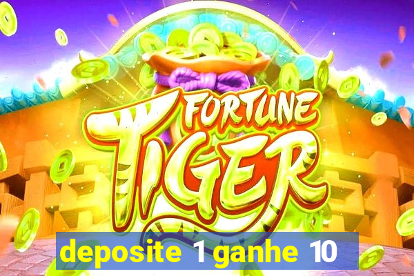 deposite 1 ganhe 10